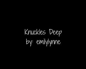 Emilylynne - Knuckles Deep in private premium video
