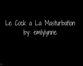 Emilylynne - Le Cock a La Masturbation in private premium video